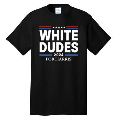 White Dudes For Harris 2024 Tall T-Shirt