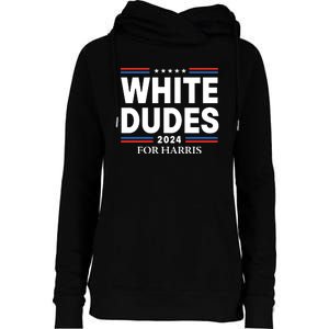 White Dudes For Harris 2024 Womens Funnel Neck Pullover Hood