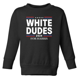 White Dudes For Harris 2024 Toddler Sweatshirt