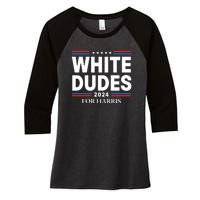 White Dudes For Harris 2024 Women's Tri-Blend 3/4-Sleeve Raglan Shirt