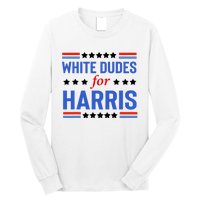 White Dudes For Kamala Harris Long Sleeve Shirt