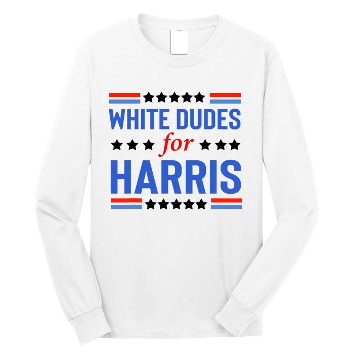 White Dudes For Kamala Harris Long Sleeve Shirt