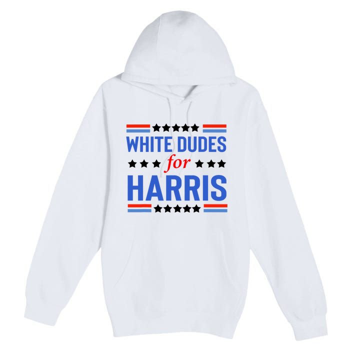 White Dudes For Kamala Harris Premium Pullover Hoodie