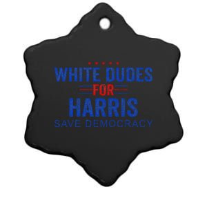 White Dudes For Harris Kamala Harris 2024 47th President Ceramic Star Ornament