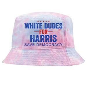 White Dudes For Harris Kamala Harris 2024 47th President Tie-Dyed Bucket Hat