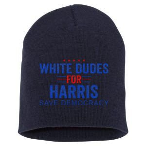 White Dudes For Harris Kamala Harris 2024 47th President Short Acrylic Beanie