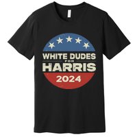 White Dudes For Harris Kamala 2024 Premium T-Shirt