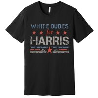 White Dudes For Kamala Harris Kamala Harris 2024 Premium T-Shirt