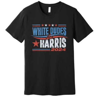 White Dudes For Kamala Harris 2024 For President Election Premium T-Shirt