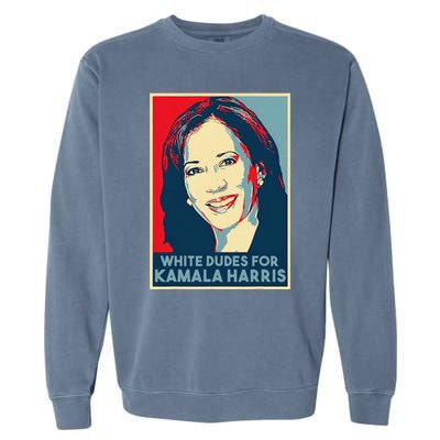 White Dudes For Kamala Harris Kamala Harris 2024 Garment-Dyed Sweatshirt