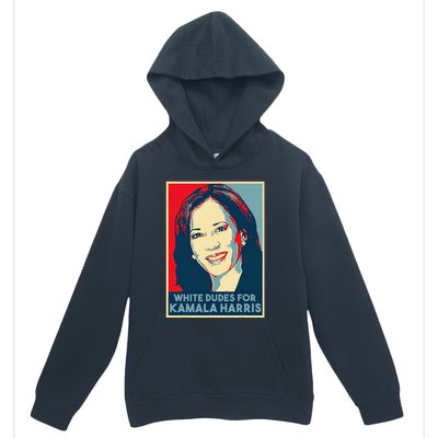 White Dudes For Kamala Harris Kamala Harris 2024 Urban Pullover Hoodie