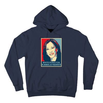 White Dudes For Kamala Harris Kamala Harris 2024 Tall Hoodie