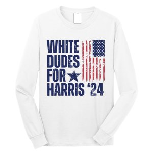 White Dudes For Harris Election 2024 Long Sleeve Shirt