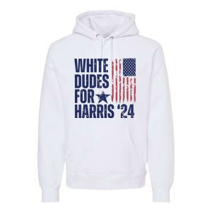 White Dudes For Harris Election 2024 Premium Hoodie