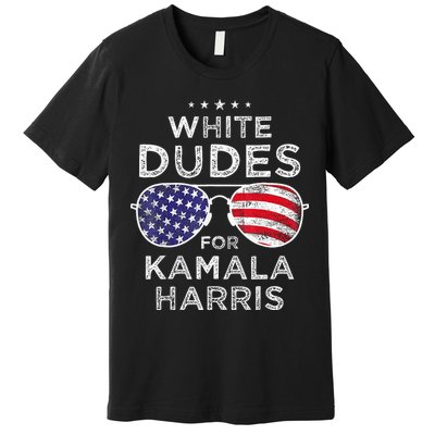 White Dudes For Kamala Harris Sunglasses Premium T-Shirt