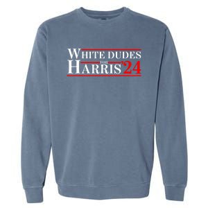 White Dudes For Harris 2024 For President Election Voting 2024 Garment-Dyed Sweatshirt