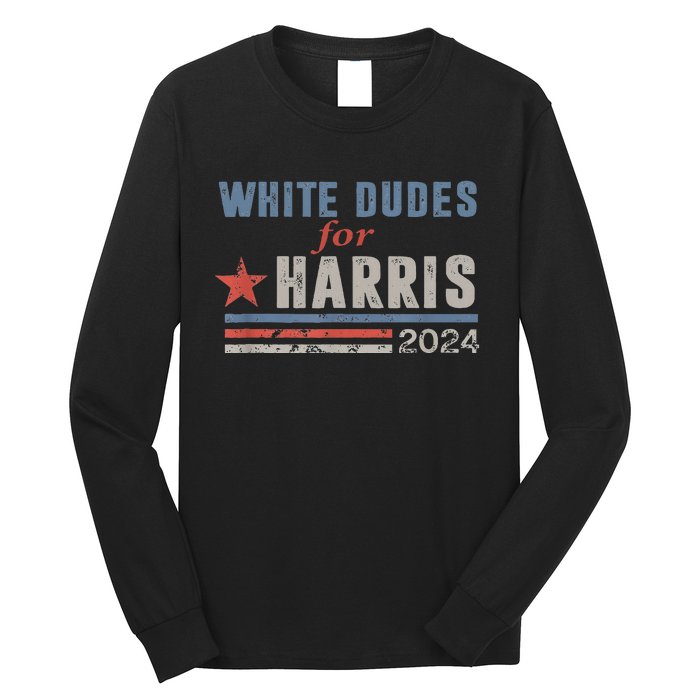 White Dudes For Kamala Harris Long Sleeve Shirt