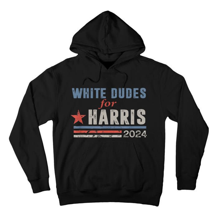 White Dudes For Kamala Harris Tall Hoodie