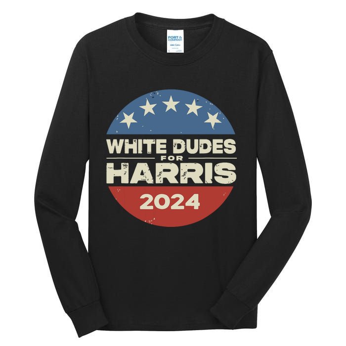 White Dudes For Harris Kamala 2024 Tall Long Sleeve T-Shirt