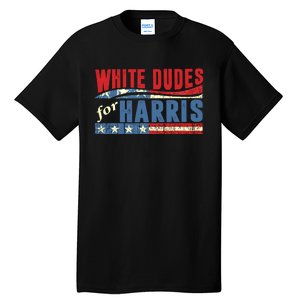 White Dudes For Harris 2024 For President Election Voting 2024 Tall T-Shirt