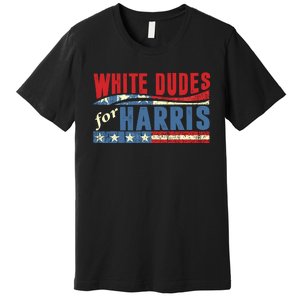 White Dudes For Harris 2024 For President Election Voting 2024 Premium T-Shirt