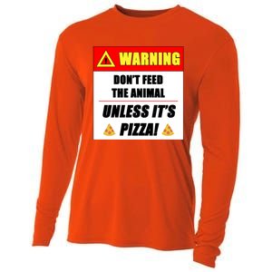 Warning Dont Feed The Animal Unless Its Pizza Funny Gift Cooling Performance Long Sleeve Crew