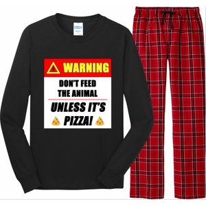 Warning Dont Feed The Animal Unless Its Pizza Funny Gift Long Sleeve Pajama Set