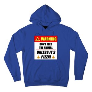 Warning Dont Feed The Animal Unless Its Pizza Funny Gift Hoodie