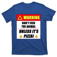 Warning Dont Feed The Animal Unless Its Pizza Funny Gift T-Shirt