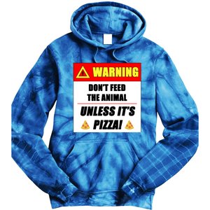 Warning Dont Feed The Animal Unless Its Pizza Funny Gift Tie Dye Hoodie