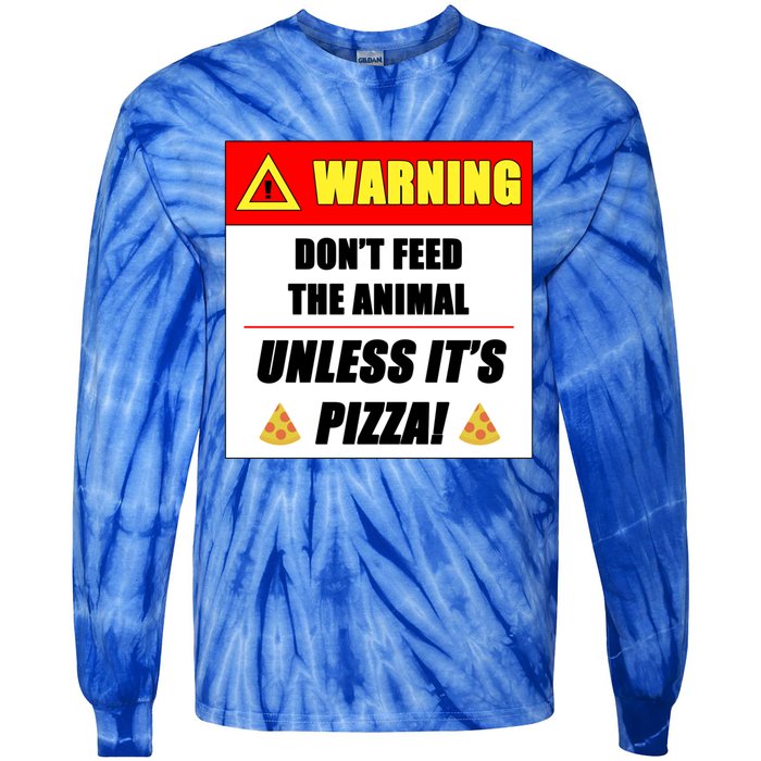 Warning Dont Feed The Animal Unless Its Pizza Funny Gift Tie-Dye Long Sleeve Shirt