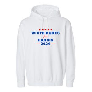 White Dudes For Harris 2024 For President Election Voting 2024 Garment-Dyed Fleece Hoodie