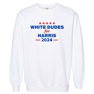 White Dudes For Harris 2024 For President Election Voting 2024 Garment-Dyed Sweatshirt