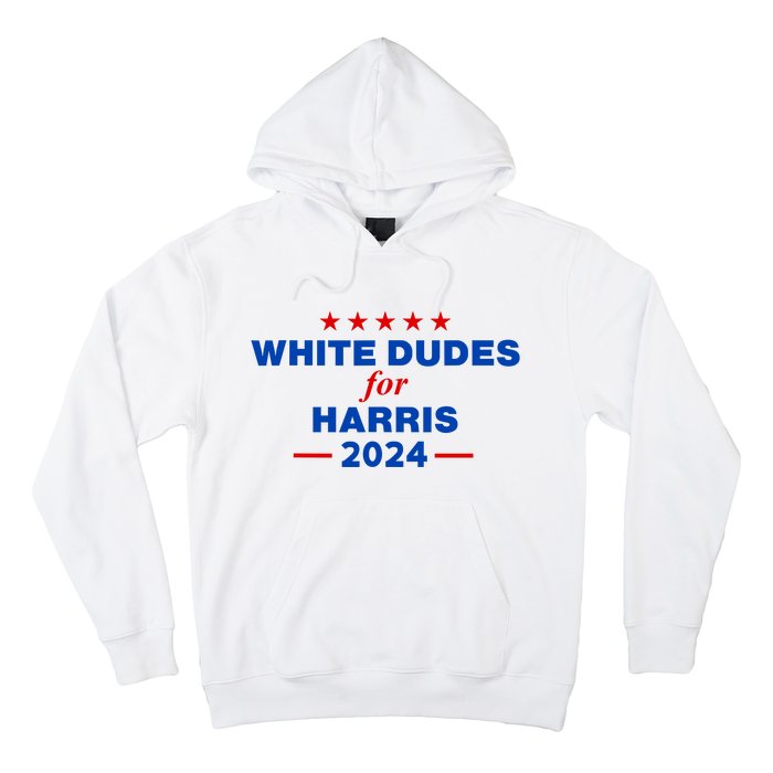 White Dudes For Harris 2024 For President Election Voting 2024 Hoodie