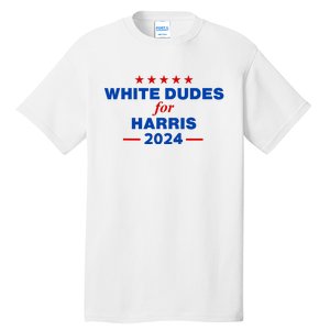 White Dudes For Harris 2024 For President Election Voting 2024 Tall T-Shirt