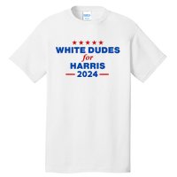 White Dudes For Harris 2024 For President Election Voting 2024 Tall T-Shirt