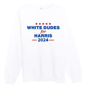 White Dudes For Harris 2024 For President Election Voting 2024 Premium Crewneck Sweatshirt