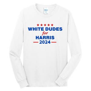 White Dudes For Harris 2024 For President Election Voting 2024 Tall Long Sleeve T-Shirt