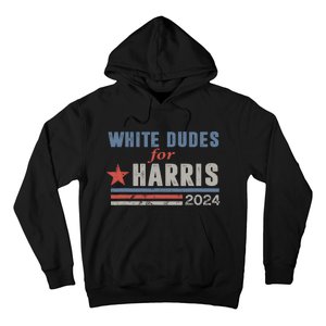 White Dudes For Harris 2024 For President Hoodie