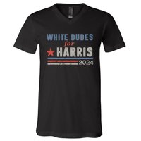 White Dudes For Harris 2024 For President V-Neck T-Shirt