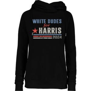 White Dudes For Harris 2024 For President Womens Funnel Neck Pullover Hood