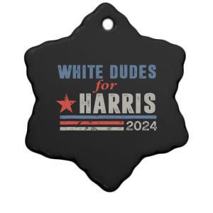 White Dudes For Harris 2024 For President Ceramic Star Ornament