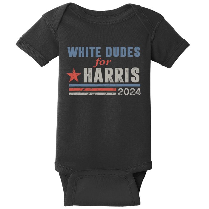 White Dudes For Harris 2024 For President Baby Bodysuit