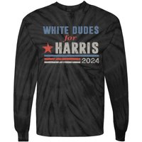 White Dudes For Harris 2024 For President Tie-Dye Long Sleeve Shirt