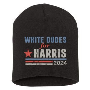 White Dudes For Harris 2024 For President Short Acrylic Beanie