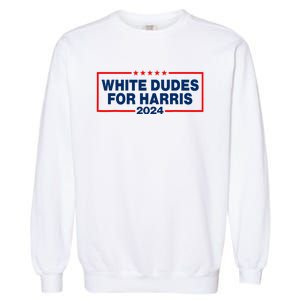 White Dudes For Harris 2024 For President Election Voting 2024 Garment-Dyed Sweatshirt