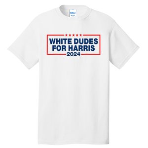 White Dudes For Harris 2024 For President Election Voting 2024 Tall T-Shirt