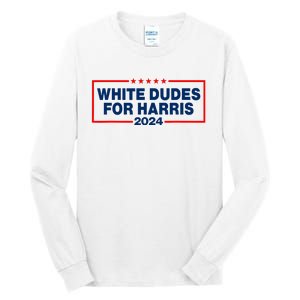 White Dudes For Harris 2024 For President Election Voting 2024 Tall Long Sleeve T-Shirt