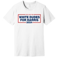 White Dudes For Harris 2024 For President Election Voting 2024 Premium T-Shirt