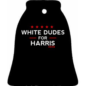 White Dudes For Harris 2024 For President Election Voting 2024 Ceramic Bell Ornament